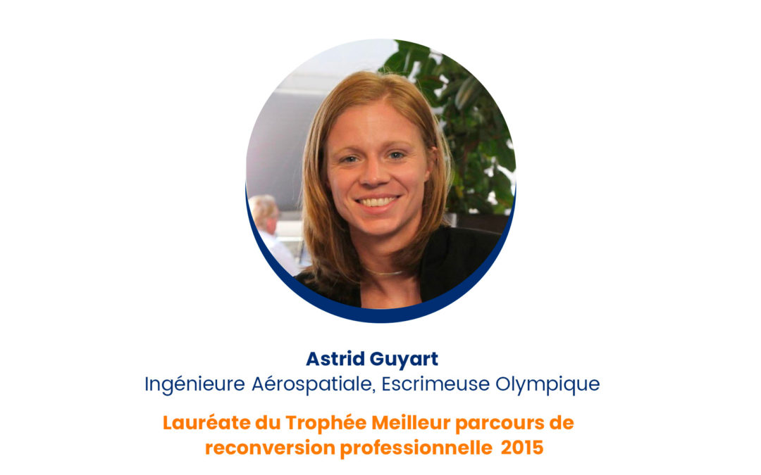 Astrid Guyart – Lauréate du Trophée Meilleur parcours de reconversion professionnelle 2015